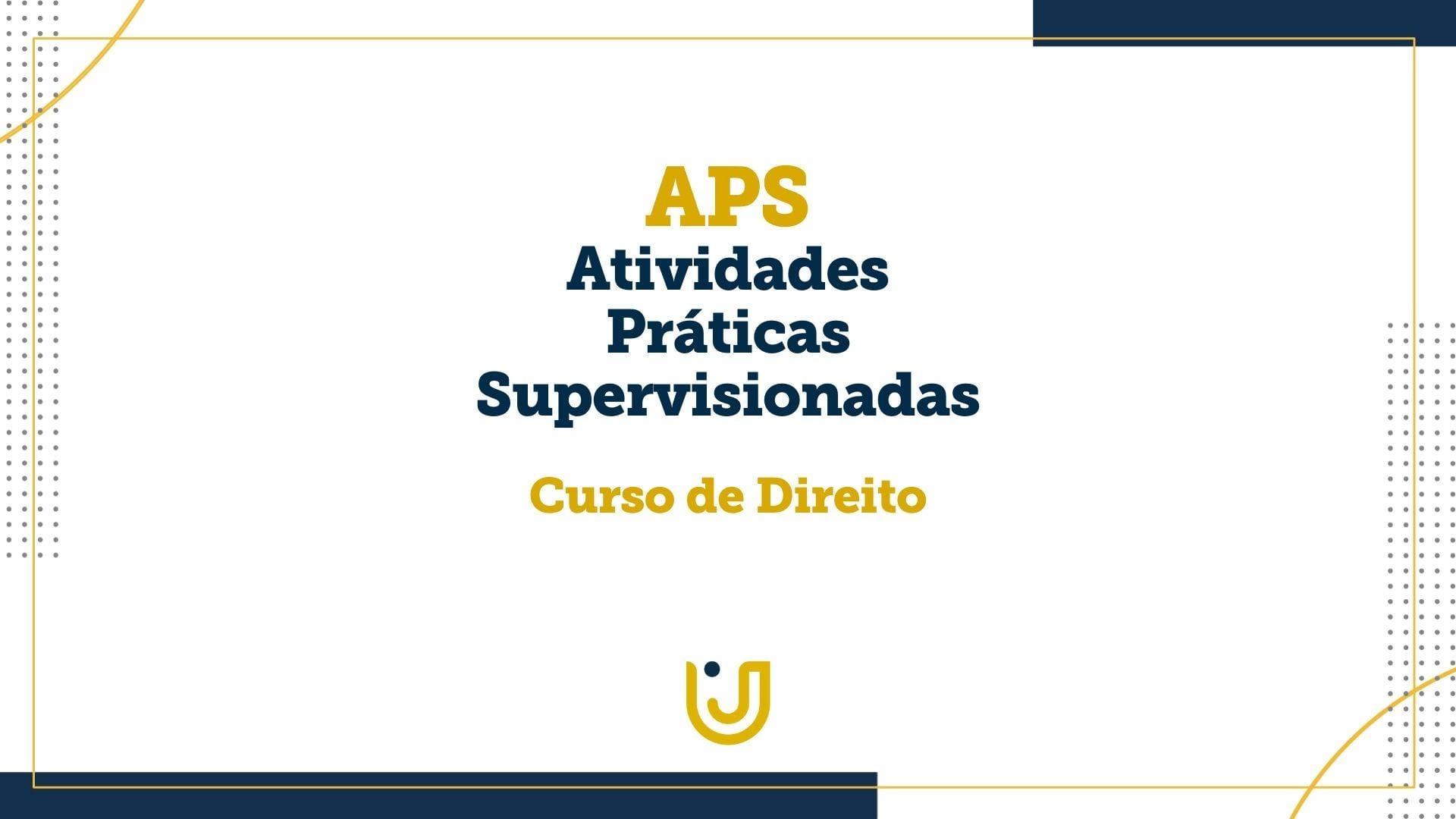 A imagem mostra a frase “Atividades Práticas Supervisionadas do curso de Direito”