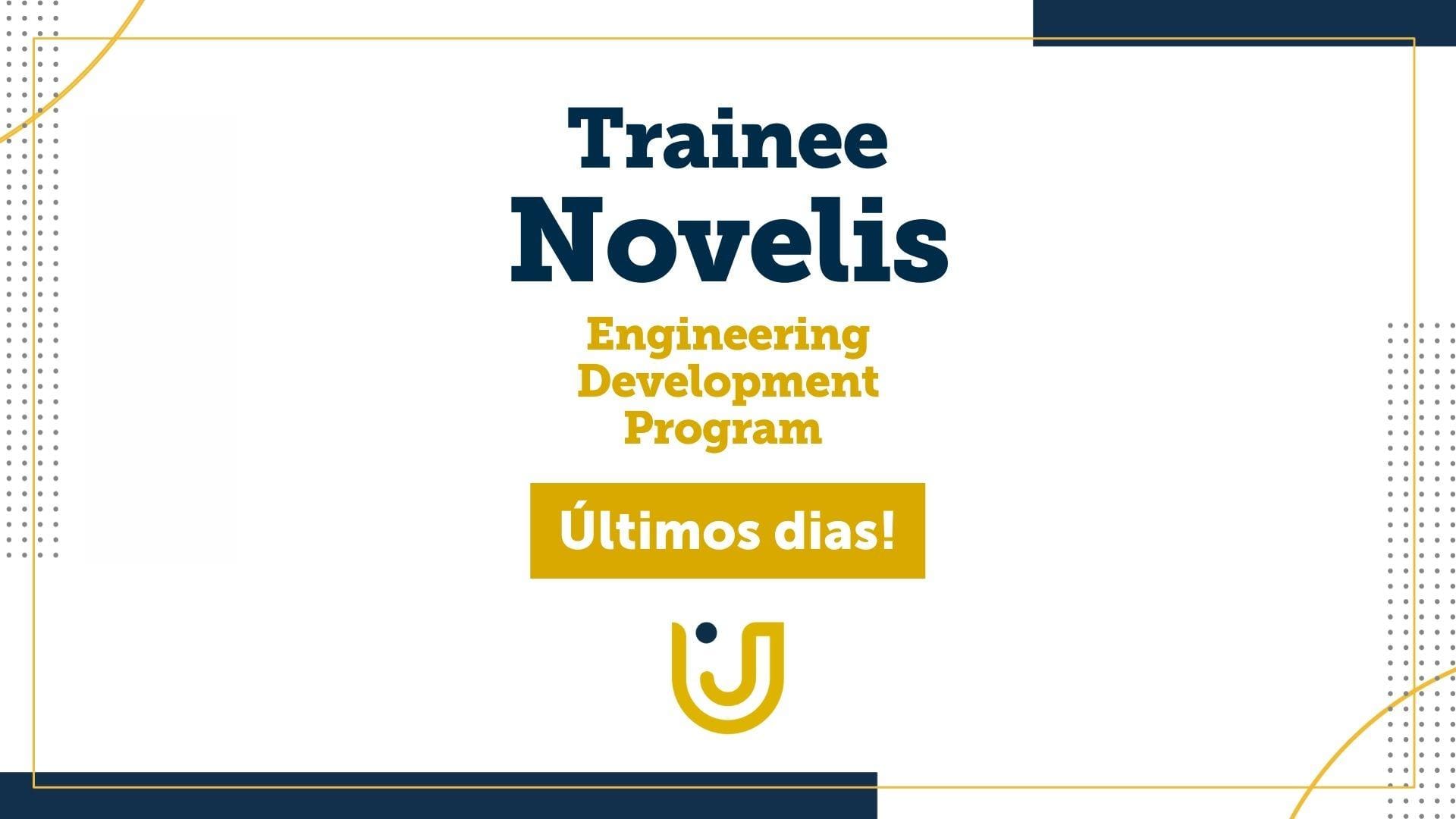 A imagem mostra a frase Engineering Development Program – Trainee Novelis
