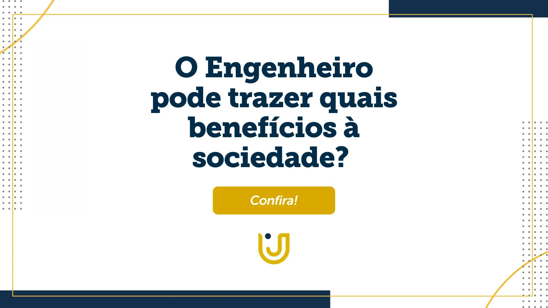 A imagem mostra os benefícios à sociedade que o engenheiro pode trazer